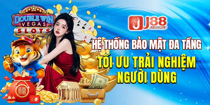 Hệ thống bảo mật đa tầng tối ưu trải nghiệm người dùng