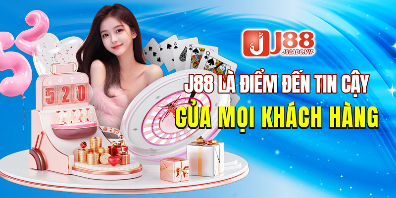 J88 là điểm đến tin cậy của mọi khách hàng