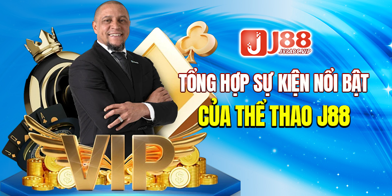 Tổng hợp sự kiện nổi bật của thể thao J88