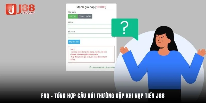 FAQ - Tổng hợp câu hỏi thường gặp khi nạp tiền J88