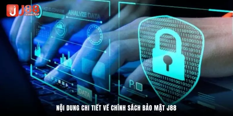 Nội dung chi tiết về chính sách bảo mật J88