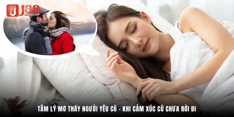Tâm lý mơ thấy người yêu cũ – Khi cảm xúc cũ chưa rời đi