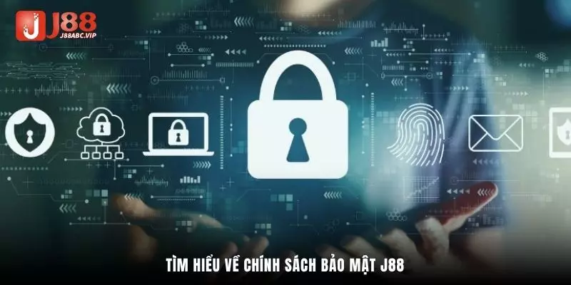 Tìm hiểu về chính sách bảo mật J88