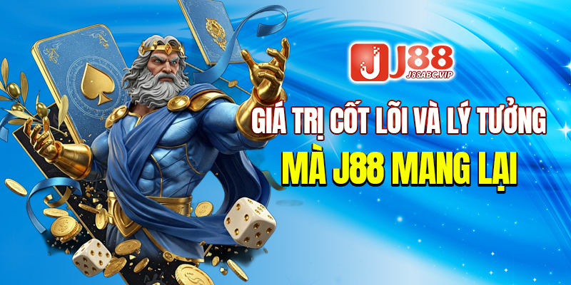 Giá trị cốt lõi và lý tưởng mà J88 mang lại